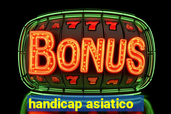 handicap asiatico - 1 o que significa